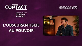 CONTACT #78 | L’obscurantisme au pouvoir - Brice Perrier (par Stéphan Bureau)
