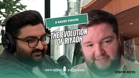 The Evolution of Riyadh: A Saudi Vision | Mira Business FM