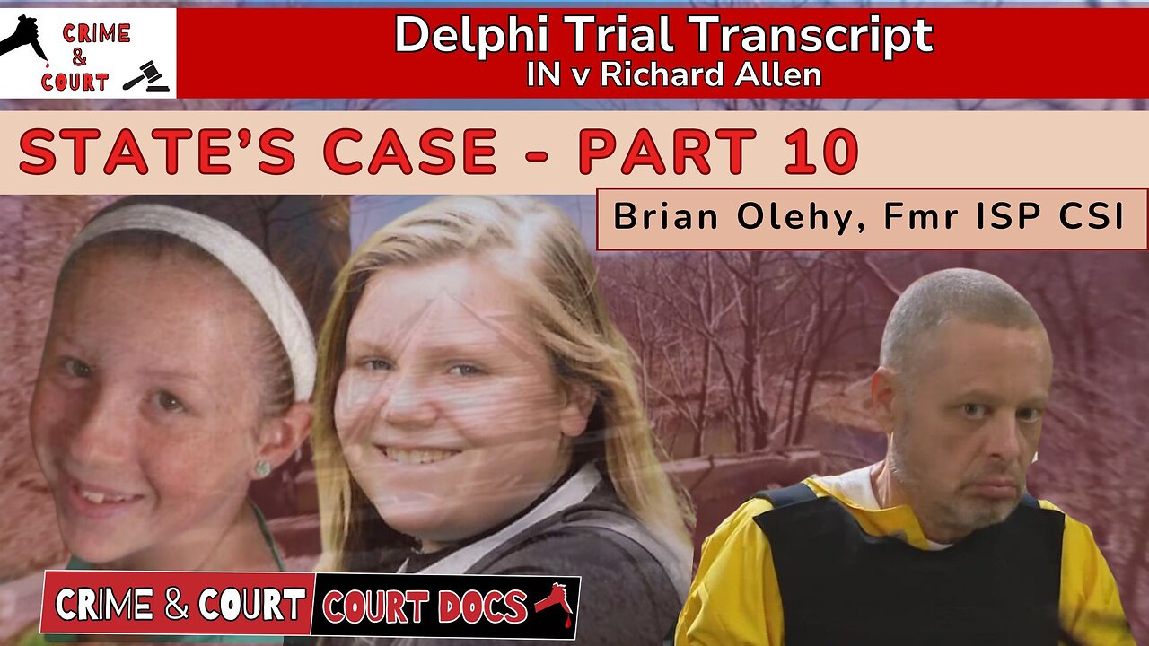 State's Case - Part 10: Brian Olehy (retired ISP) | #DelphiTranscripts