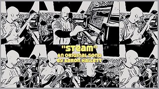 "Steam" an Original Song by Aaron Hallett