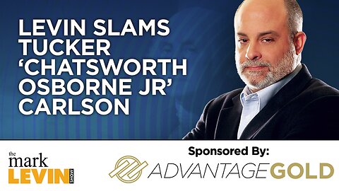 Levin Slams Tucker ‘Chatsworth Osborne Jr’ Carlson