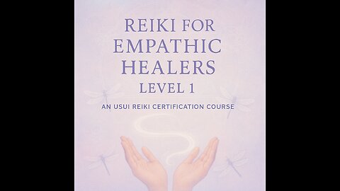 💫 Reiki for Empathic Healers, Level 1: An Usui Reiki Certification Program