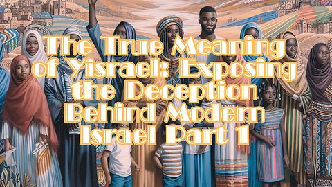 The True Meaning of Yisrael: Exposing the Deception Behind Modern Israel Part 1