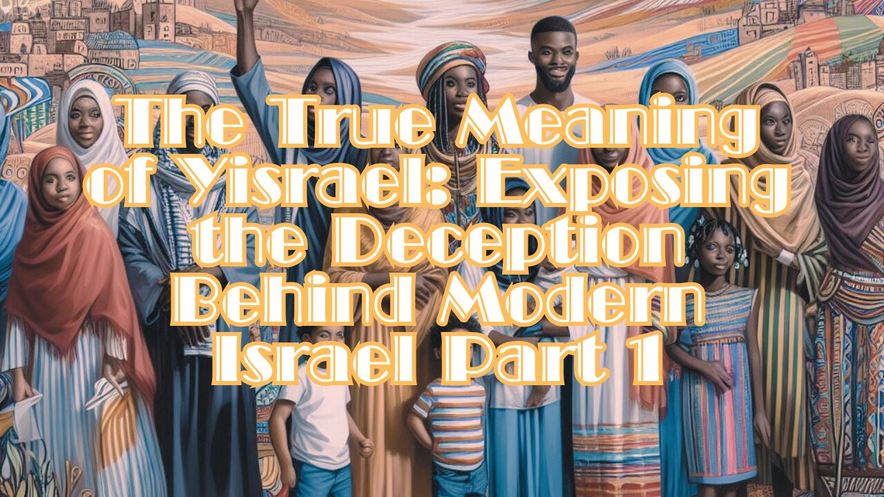 The True Meaning of Yisrael: Exposing the Deception Behind Modern Israel Part 1