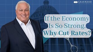 If the Economy Is So Strong, Why Cut Rates?