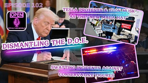 EP. 102 | Dismantling DOE, Swatting Scandals & Tesla Protests: The Battle for America’s Future