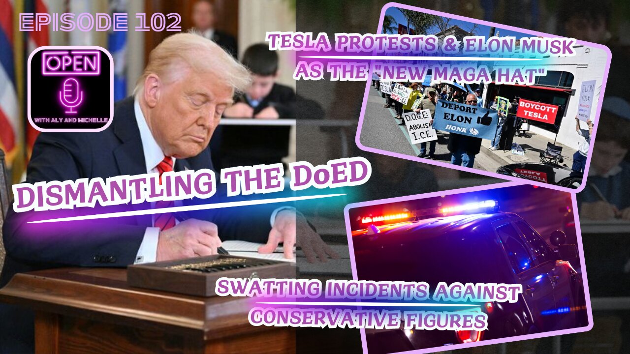 EP. 102 | Dismantling DoED, Swatting Scandals & Tesla Protests: The Battle for America’s Future