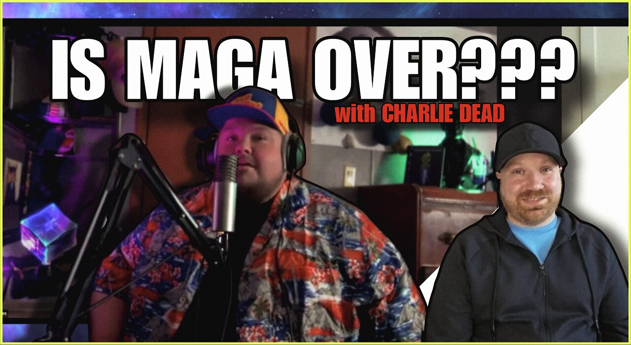 Is MAGA Over? Quarantine Podcast with Special Guest Charlie Dead
