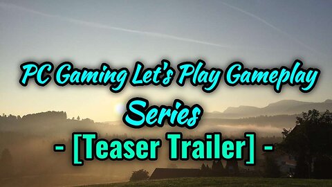 PC Gaming Let's Play Gameplay Series - Teaser Trailer
