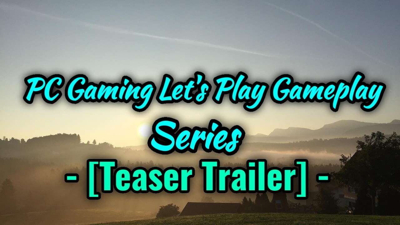 PC Gaming Let's Play Gameplay Series - Teaser Trailer