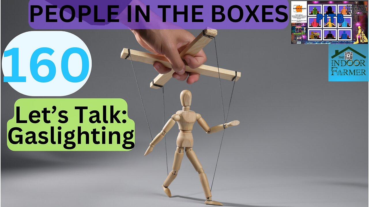 People In The Boxes ep 160, Have You Ever Been Manipulated? Let's Talk Gaslighting