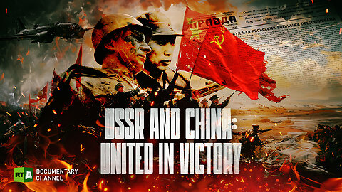 USSR and China: United in Victory | RT Documentary