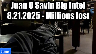 Juan O Savin Big Intel - Millions Lost
