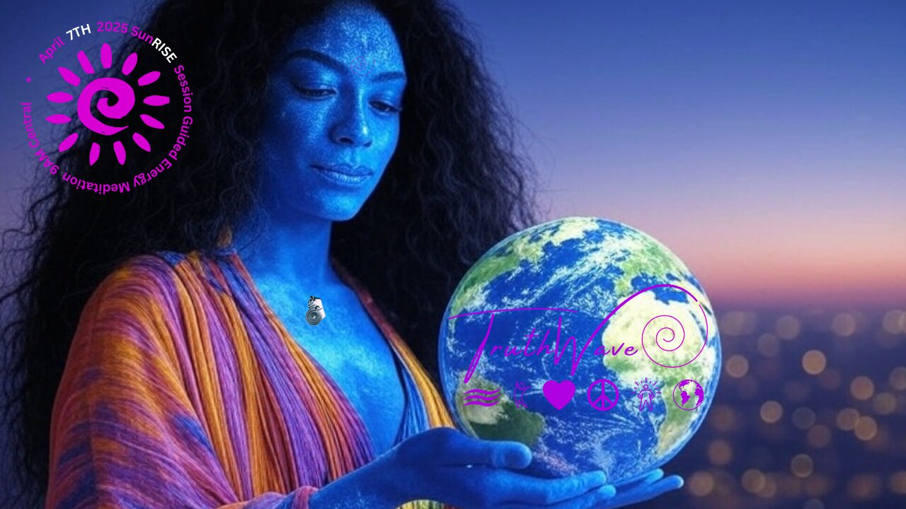 TruthWave : SunRISE Energy Meditation - April 7TH 2025