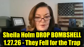 Sheila Holm DROP BOMBSHELL 1.27.26 - They Fell for the Trap