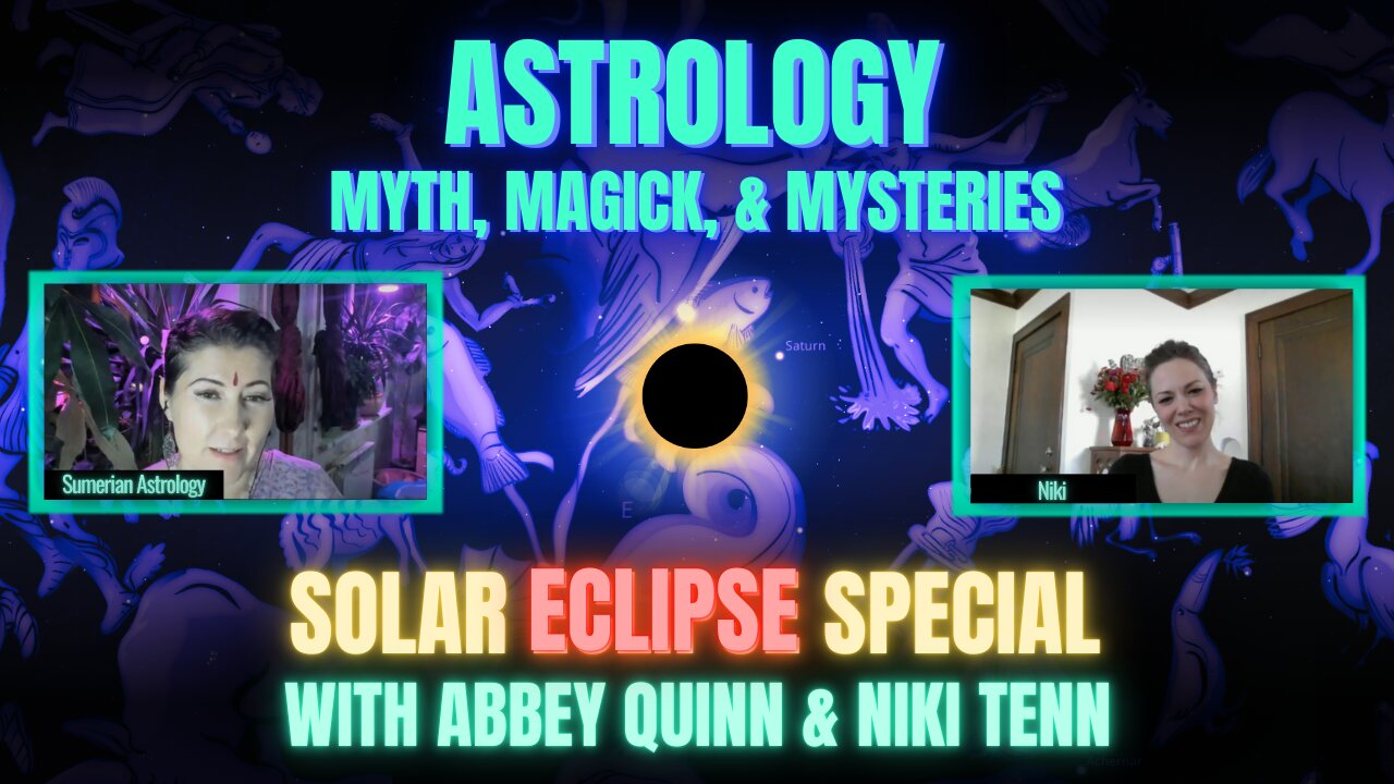 🌞 Solar Eclipse Special! 🌑 | Sidereal Astrology w/ Abbey Quinn & Niki Tenn + Babylonian New Year