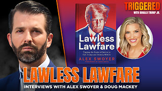 Lawless Lawfare and the Meme Wars. Interviews with Alex Swoyer & Doug Mackey | TRIGGERED Ep.262