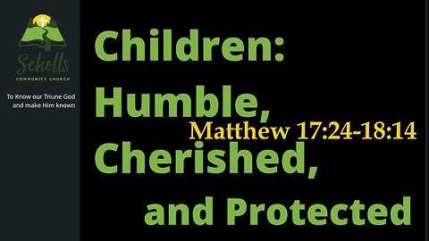 Children: Humble, Cherished, and Protected