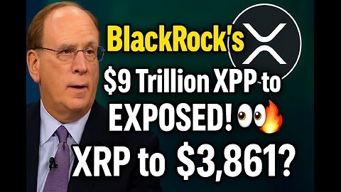 BlackRock’s $9 Trillion XRP Buy-In EXPOSED! | XRP to $3,861? 👀🔥 #new #crepto #brakingnews