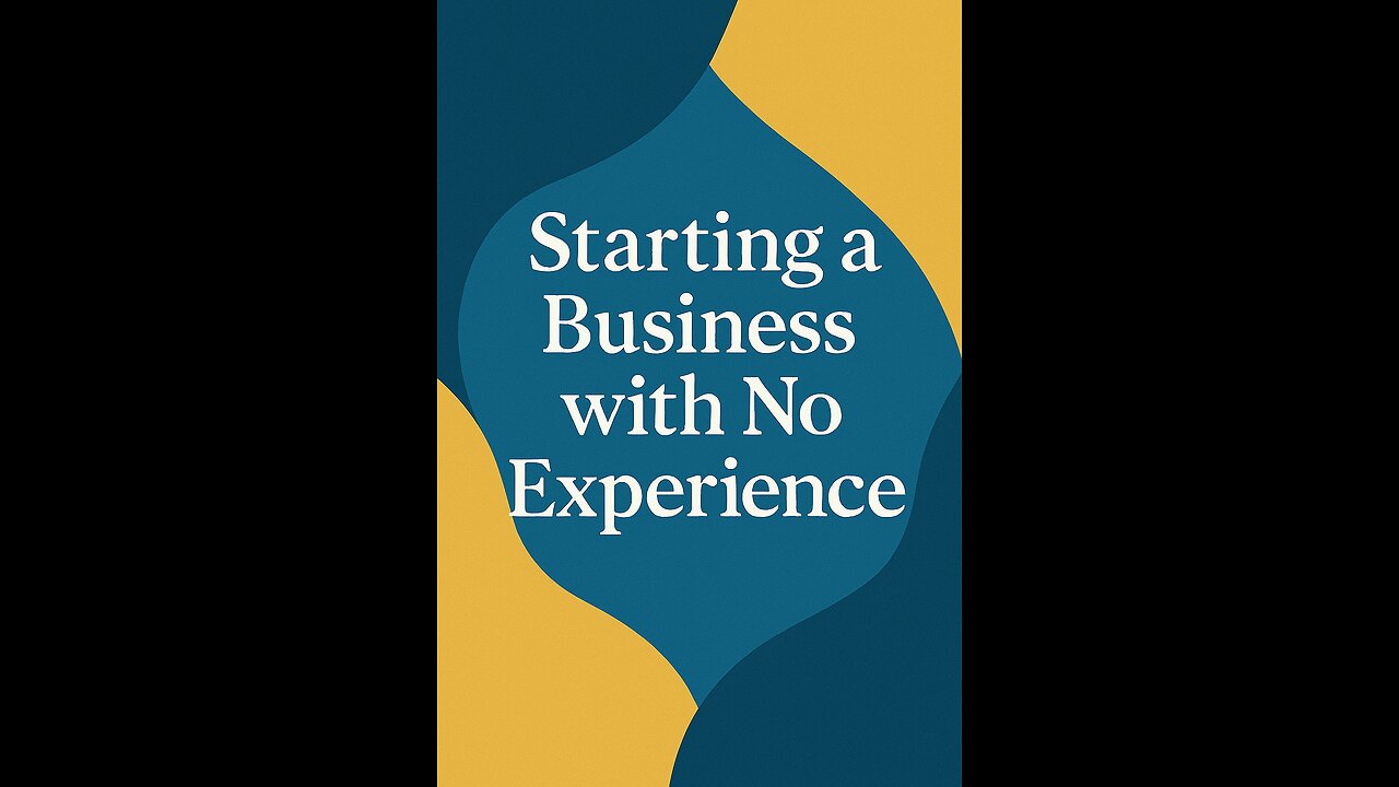 Starting a Business with No Experience