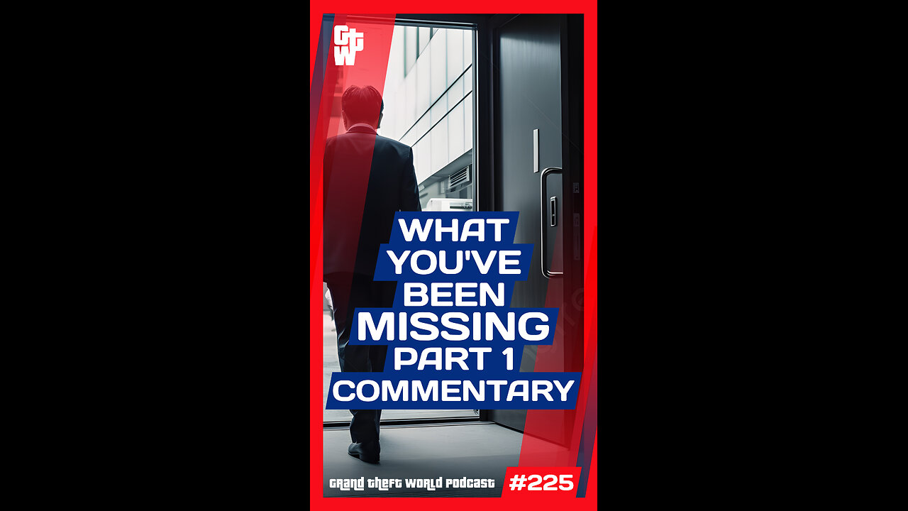 What You've Been Missing Pt. 1 Commentary | #GrandTheftWorld 225 (Short)