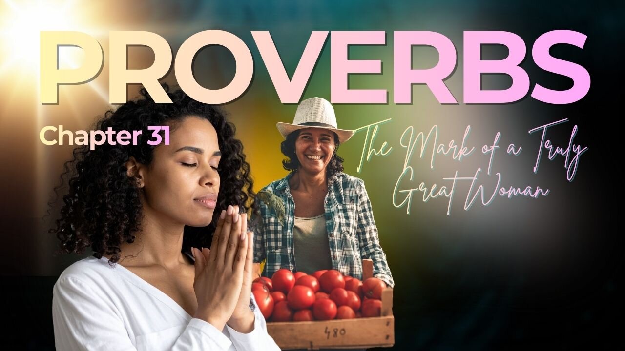 Book of Proverbs Chapter 31 (The Mark of a Truly Great Woman) Verse by Verse