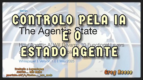 🔥🎬CONTROLO PELA IA E O ESTADO AGENTE (GREG REESE)🔥🎬