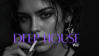 DEEP HOUSE MUSIC | Deep House & Chill Mix
