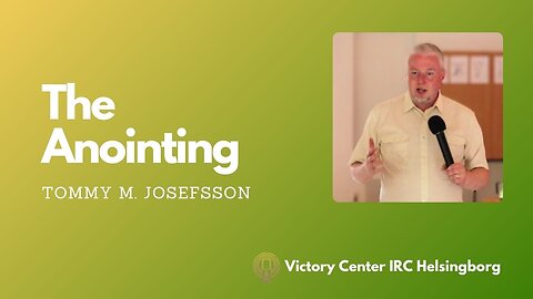 The Anointing | Victory Talk | Tommy M. Josefsson | Victory Center IRC Helsingborg