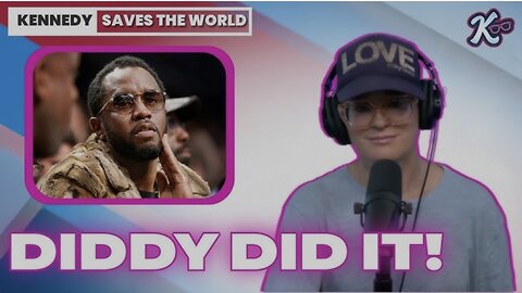 KENNEDY SAVES The WORLD | P. Diddy Is Going To Prison
