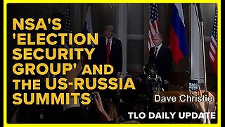 NSA's 'Election Security Group' and US-Russia Summits • Dave Christie (Schiller Institute) •🕞23 min