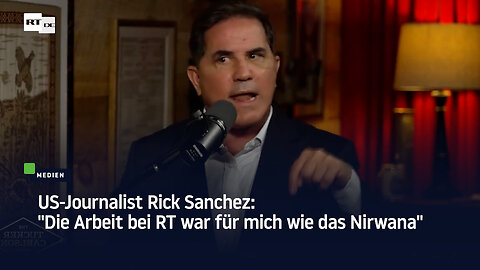 US-Journalist Rick Sanchez: "Die Arbeit bei RT war für mich wie das Nirwana"