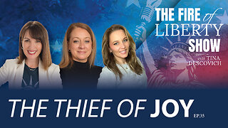 🔥The Thief of Joy - Ep. 35 - The Fire of Liberty Show