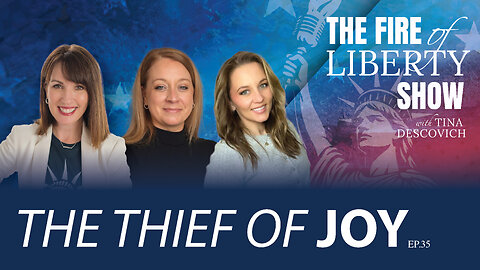 🔥The Thief of Joy - Ep. 35 - The Fire of Liberty Show