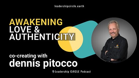 Awakening Love & Authenticity | Co-Creation with Dennis Pitocco