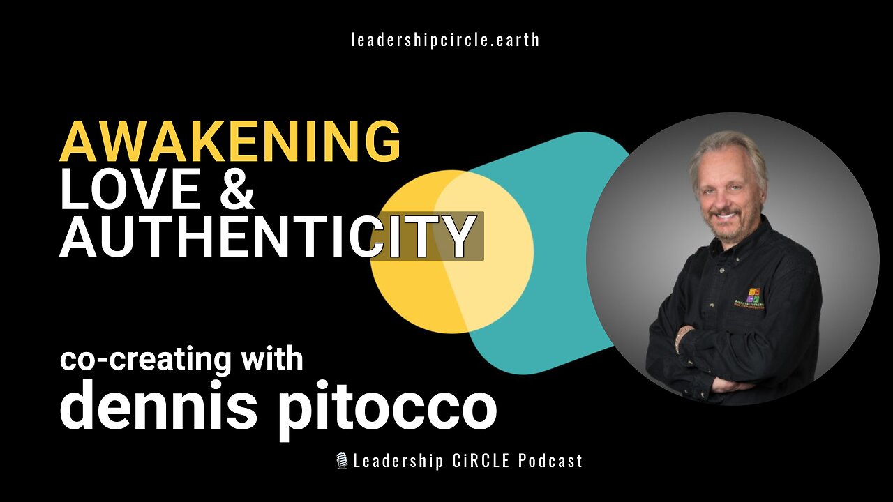 Awakening Love & Authenticity | Co-Creation with Dennis Pitocco