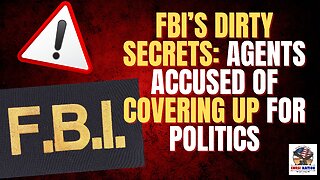 FBI’s Dirty Secrets: Agents Accused of Covering Up for Politics