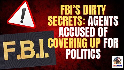 FBI’s Dirty Secrets: Agents Accused of Covering Up for Politics