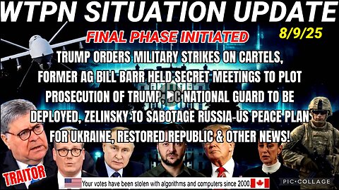 WTPN SITUATION UPDATE FEATURING RESTORED REPUBLIC 8/9/25