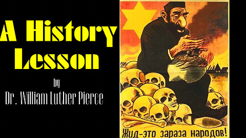 A History Lesson - by Dr. William Luther Pierce