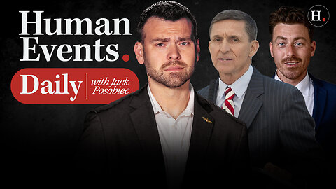HUMAN EVENTS DAILY WITH JACK POSOBIEC