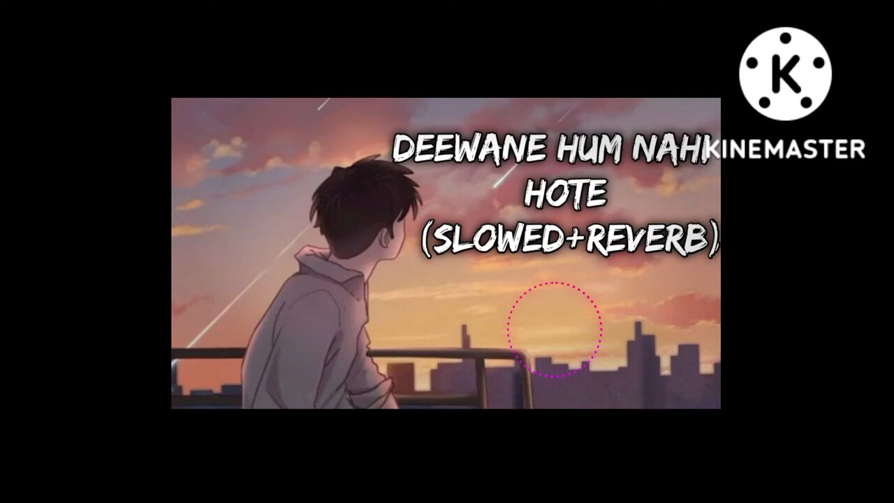 Deewane Hum Nahi Hote (Slow and Reverb) | Lofi | Hindi - (Slow and Reverb) songs Lyrical Audio