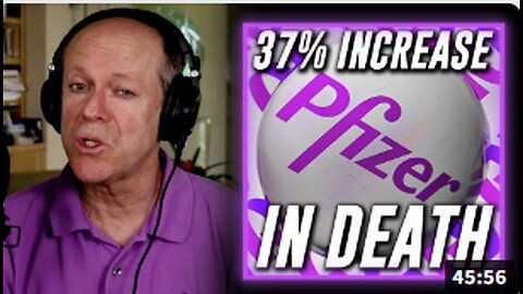 A 37% Increase In Death In Those That Took The Pfizer Shot