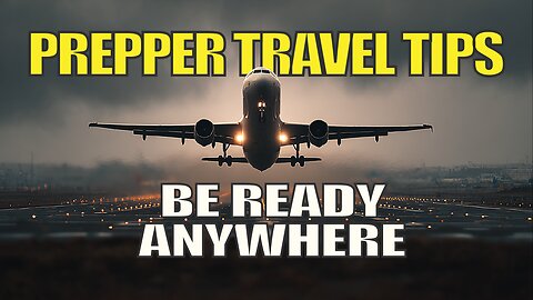 PREPPER TRAVEL TIPS: How to Survive When Disaster Strikes Far from Home