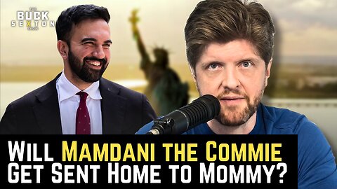 Will Mamdani the Commie Get Sent Home to Mommy?