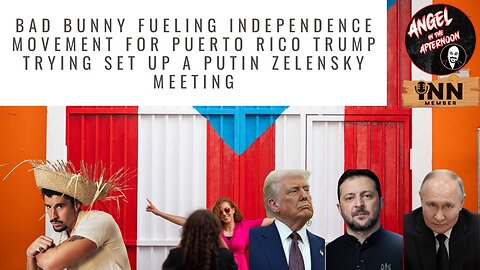 Bad Bunny Fueling Independence Movement PR, Trump trying set up a Putin Zelensky Meeting AITA EP:122