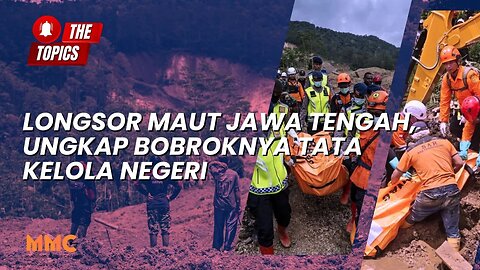 Longsor Maut Jawa Tengah, Ungkap Bobroknya Tata Kelola Negeri | The Topics