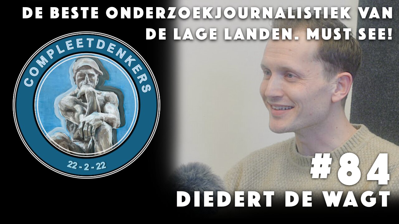 Compleetdenkers #84 Voorbij alle propaganda. De beste onderzoeksjournalistiek van de lage landen - MUST SEE! I Diedert De Wagt
