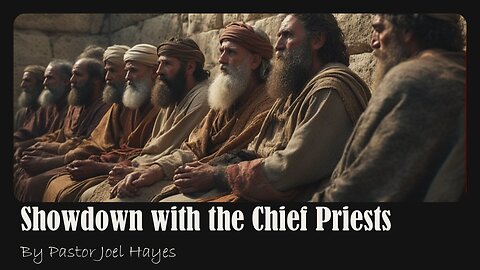 Showdown with the Chief Priests | Pastor Joel Hayes