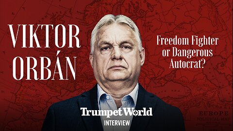 INTERVIEW: Viktor Orbán—Freedom Fighter or Dangerous Autocrat?